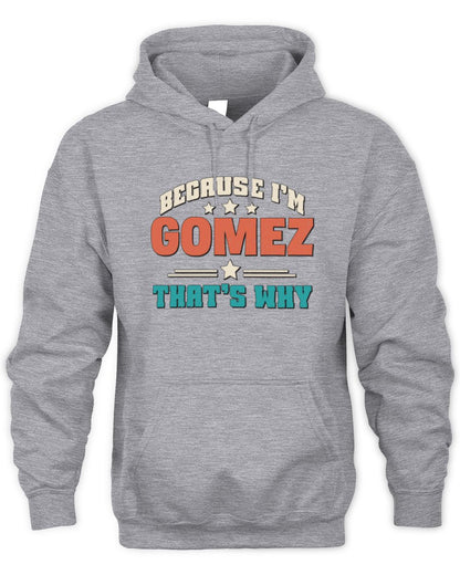 Because I'm Name That's Why Personalized Retro Shirt GOMEZ-49 / Unisex Hoodie / sport grey