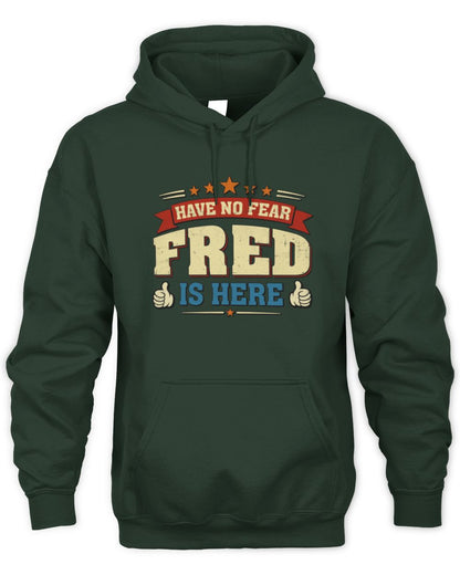 Have No Fear Your Name Is Here Cool Graphic T-Shirt FRED M1-71 / Unisex Hoodie / forest green