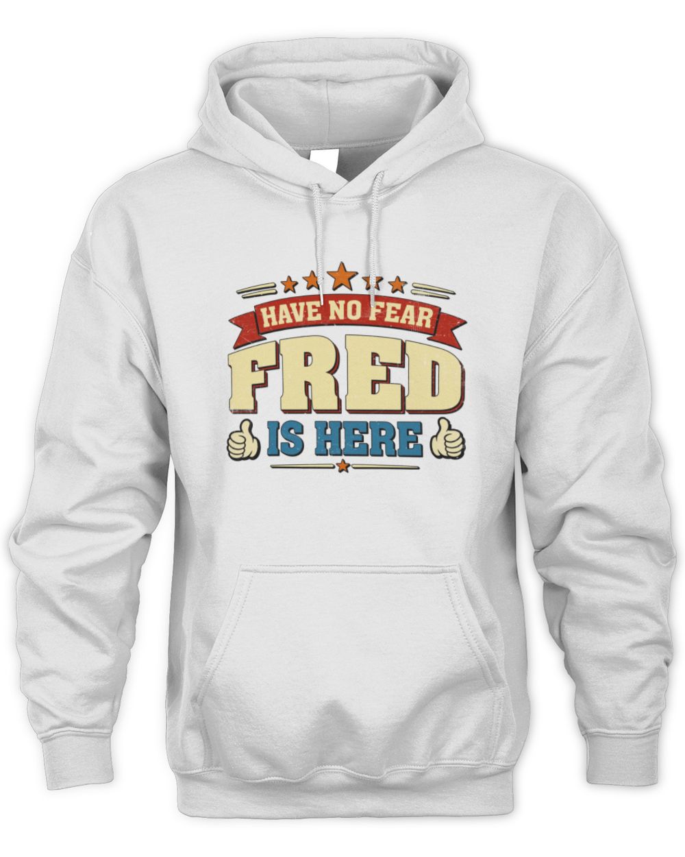Have No Fear Your Name Is Here Cool Graphic T-Shirt FRED M1-71 / Unisex Hoodie / white