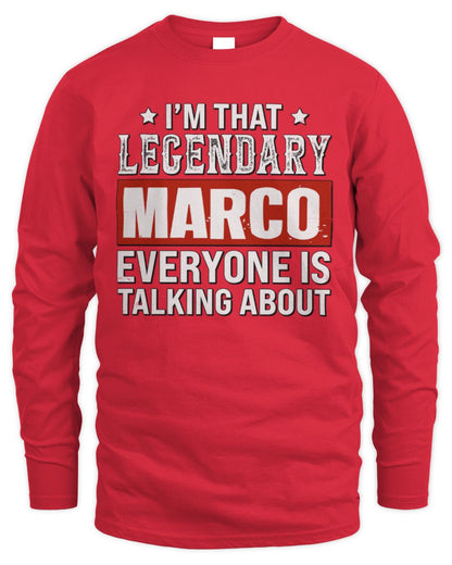 I'm That Legendary Name Everyone Is Talking About Funny Graphic T-Shirt MARCO M1-73 / Men's Long Sleeved T-Shirt / red