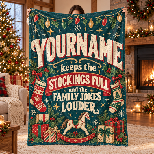 Your Name Keeps The Stockings Full And The Family Jokers Louder - Personalized Blanket