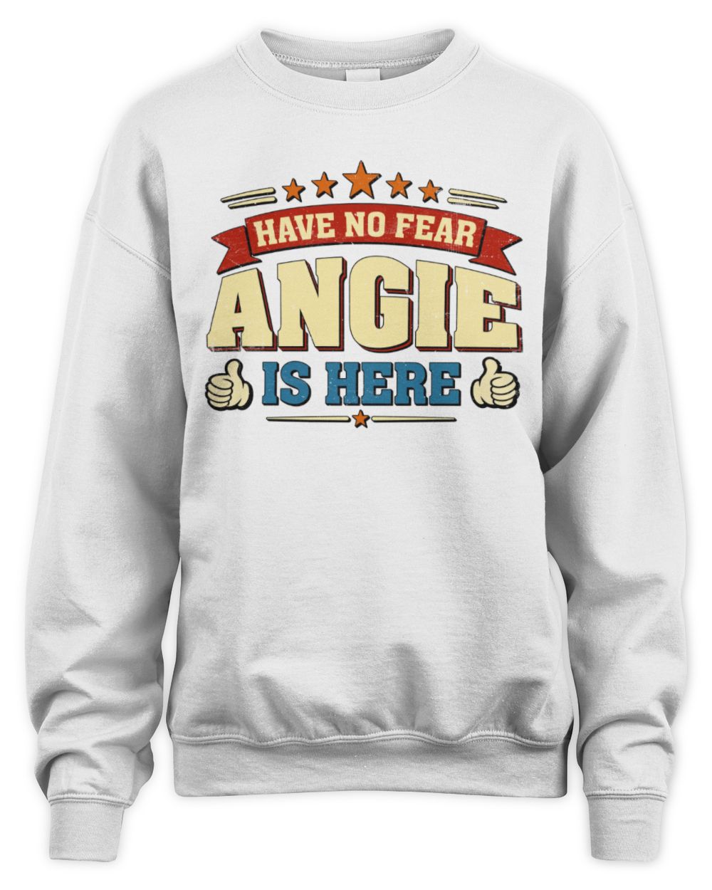 Have No Fear Your Name Is Here Cool Graphic T-Shirt ANGIE M1-71 / Unisex Sweatshirt / white