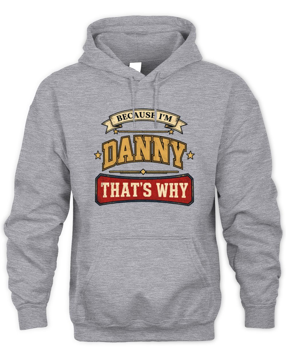 Because I'm Name That's Why Americana T-Shirt DANNY M1-S88 / Unisex Hoodie / sport grey