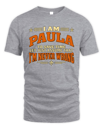 I'm Name Let's Just Assume I'm Never Wrong Retro Shirt PAULA M1-64 / Unisex Standard T-Shirt / sport grey