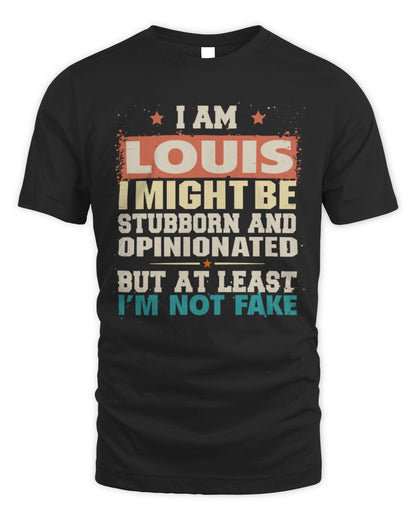 I Am Name I Might Be Stubborn and Opinionated Graphic T-Shirt LOUIS M1-72 / Unisex Standard T-Shirt / black