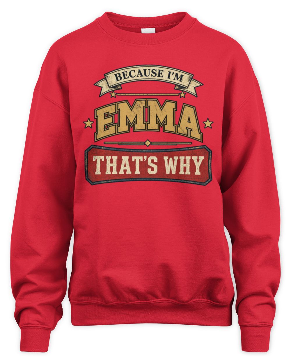 Because I'm Name That's Why Americana T-Shirt EMMA M1-S88 / Unisex Sweatshirt / red
