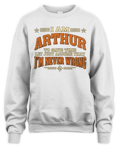 I'm Name Let's Just Assume I'm Never Wrong Retro Shirt ARTHUR M1-64 / Unisex Sweatshirt / white