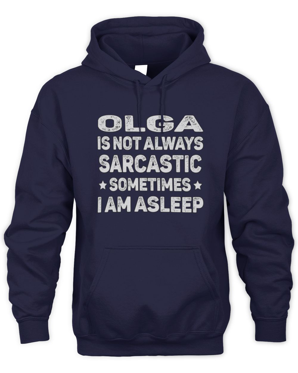 Your Name Is Not Always Sarcastic Funny T-Shirt OLGA M1-62 / Unisex Hoodie / navy