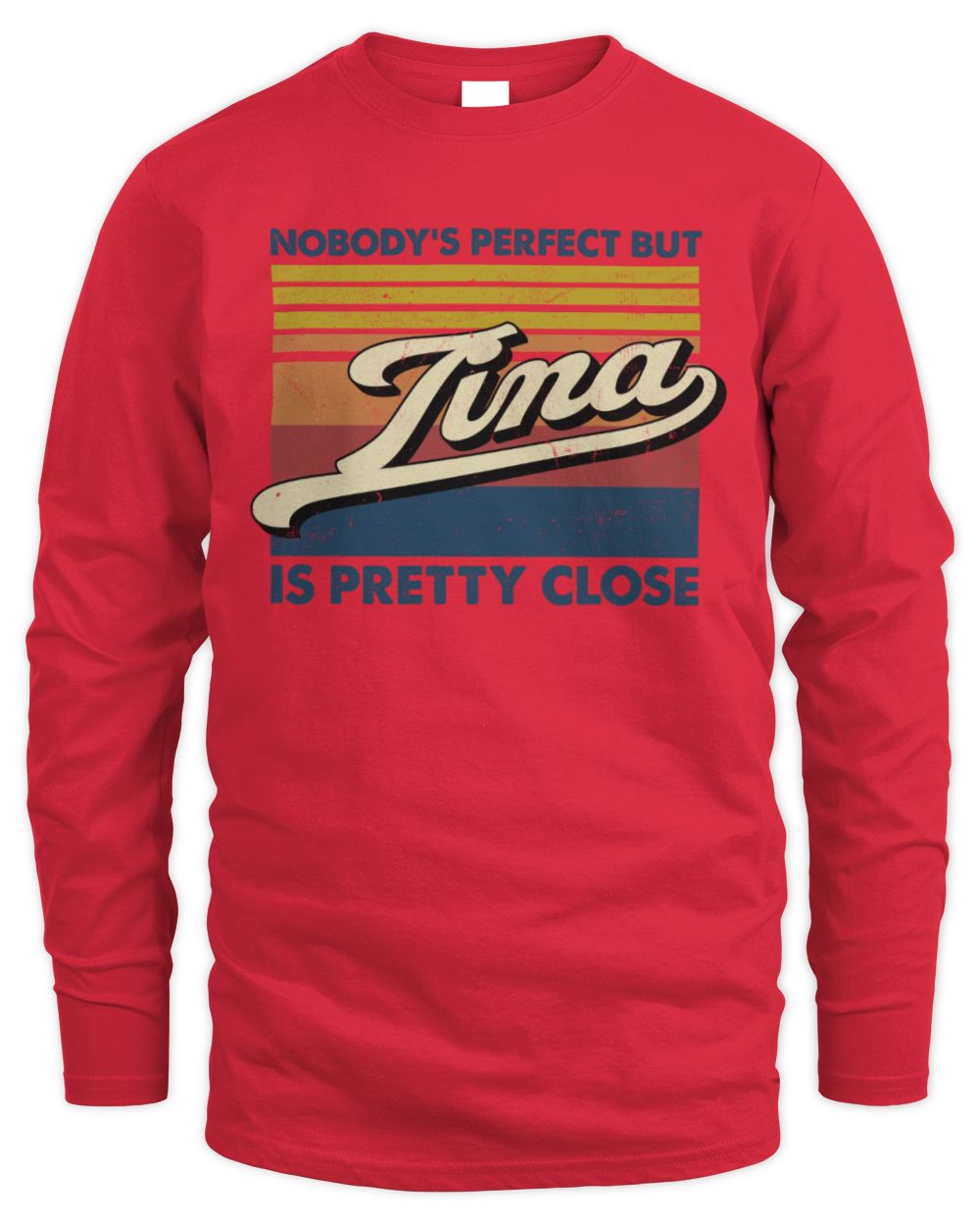 Nobody's Perfect But Your Name Is Pretty Close Retro Shirt TINA M1-65 / Men's Long Sleeved T-Shirt / red