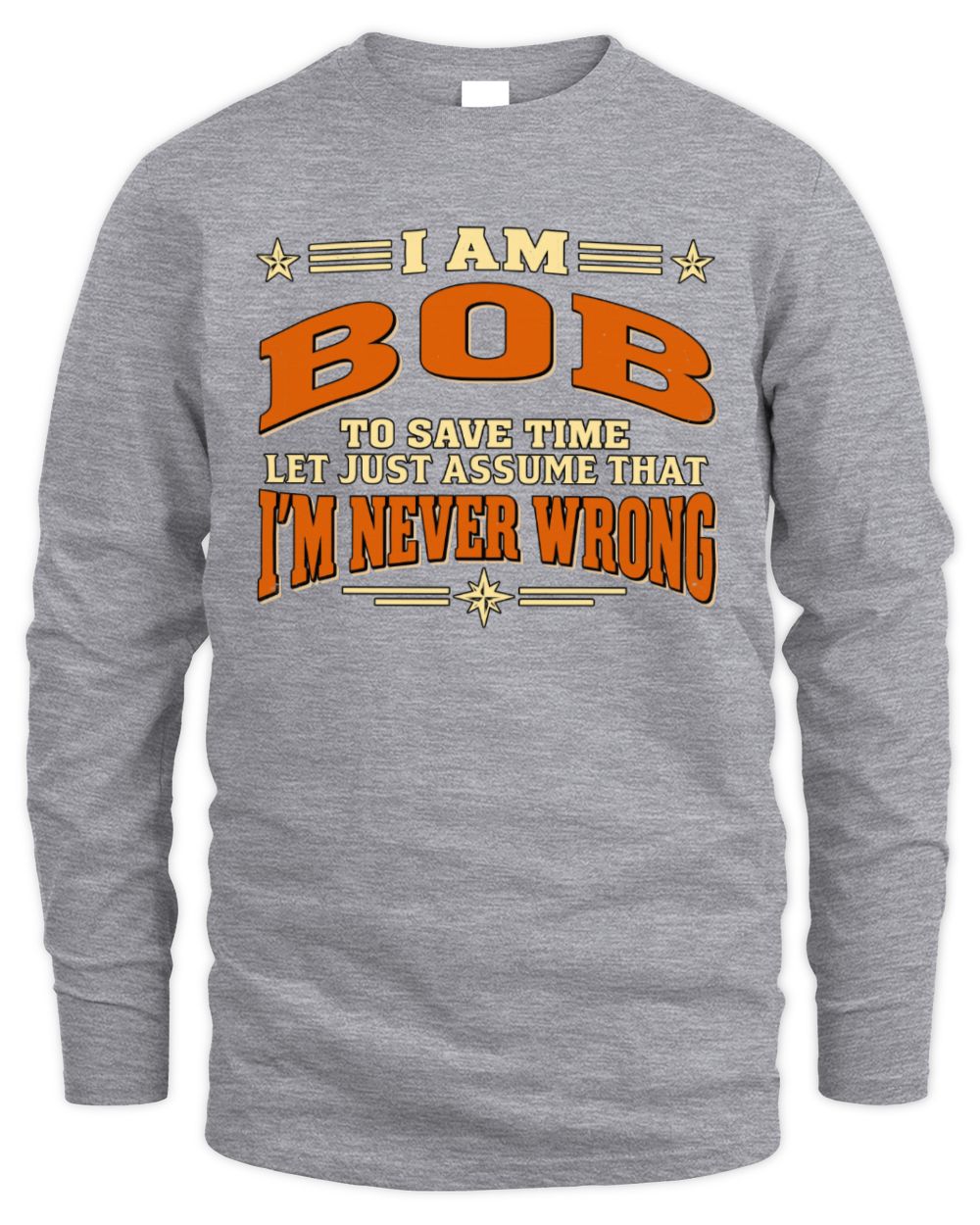 I'm Name Let's Just Assume I'm Never Wrong Retro Shirt BOB M1-64 / Men's Long Sleeved T-Shirt / sport grey