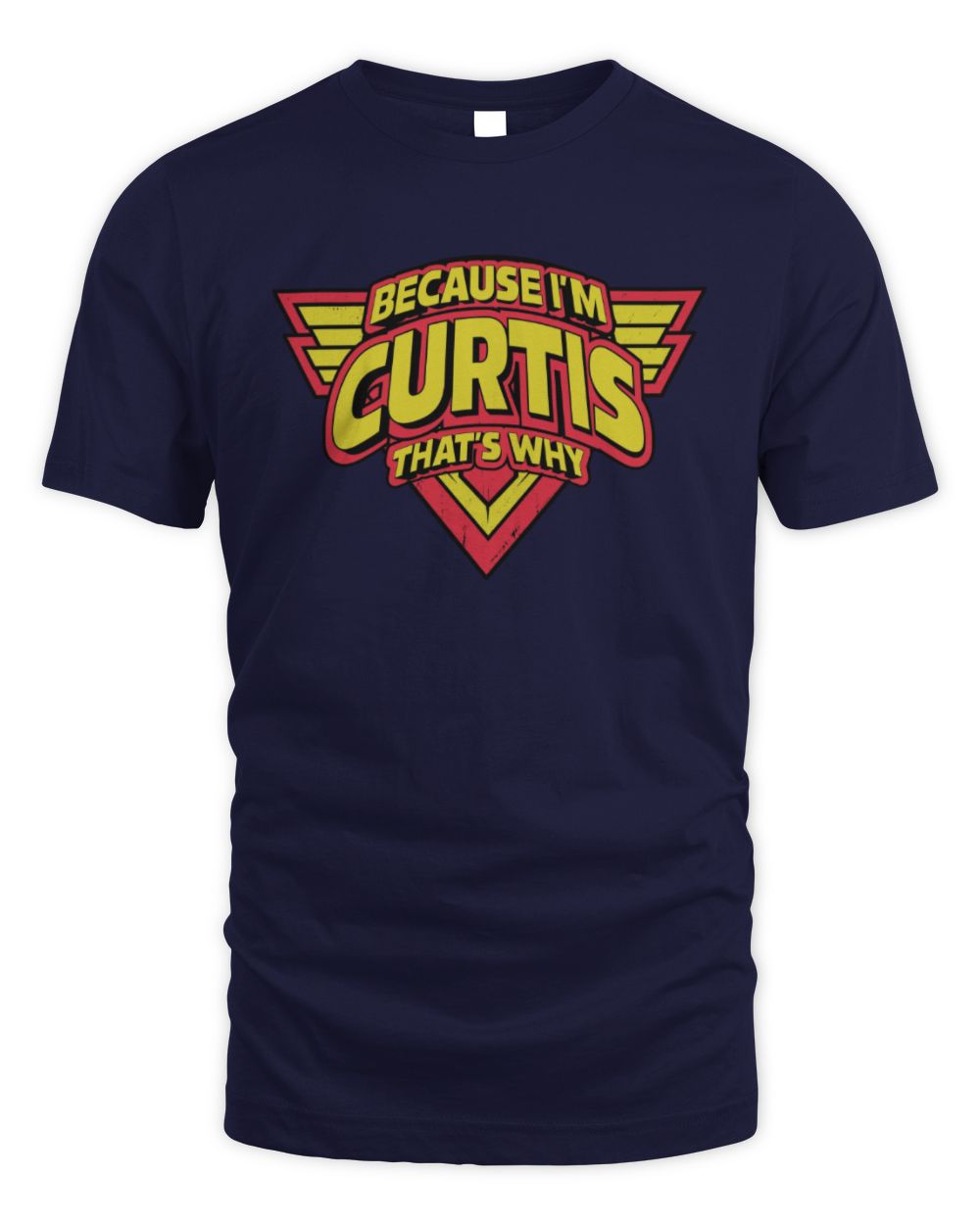 Because I'm Name That's Why Red and Yellow Logo Graphic T-Shirt CURTIS M1-75 / Unisex Standard T-Shirt / navy
