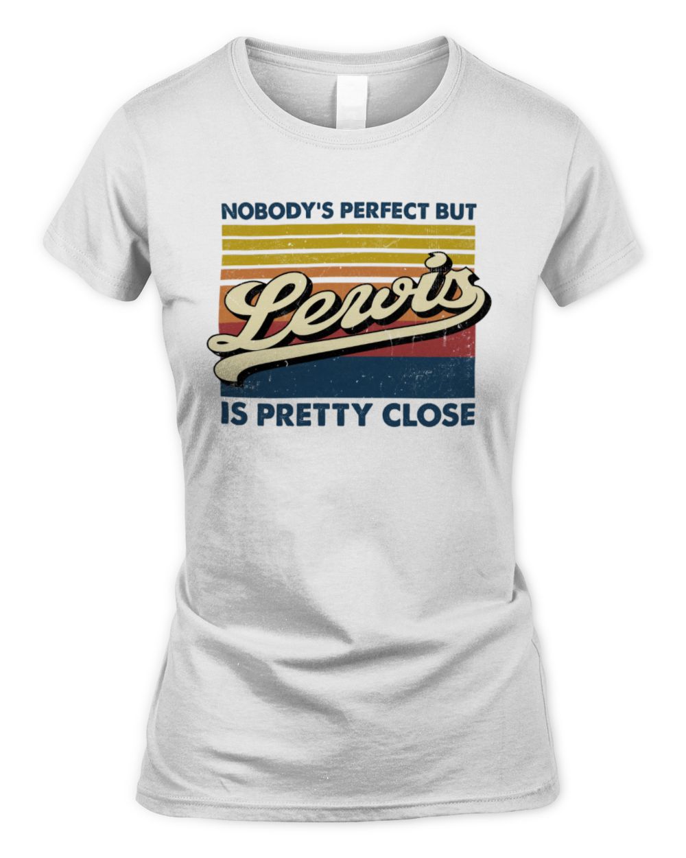 Nobody's Perfect But Your Name Is Pretty Close Retro Shirt LEWIS M1-65 / Women's Standard T-Shirt / white