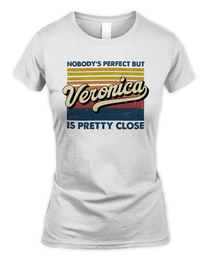 Nobody's Perfect But Your Name Is Pretty Close Retro Shirt VERONICA M1-65 / Women's Standard T-Shirt / white