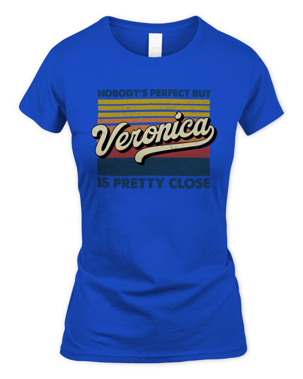 Nobody's Perfect But Your Name Is Pretty Close Retro Shirt VERONICA M1-65 / Women's Standard T-Shirt / royal
