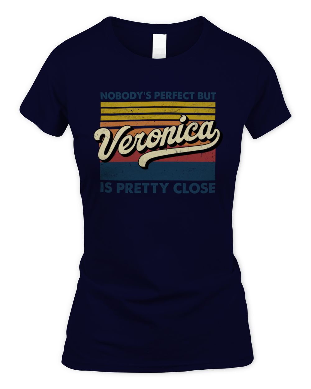 Nobody's Perfect But Your Name Is Pretty Close Retro Shirt VERONICA M1-65 / Women's Standard T-Shirt / navy
