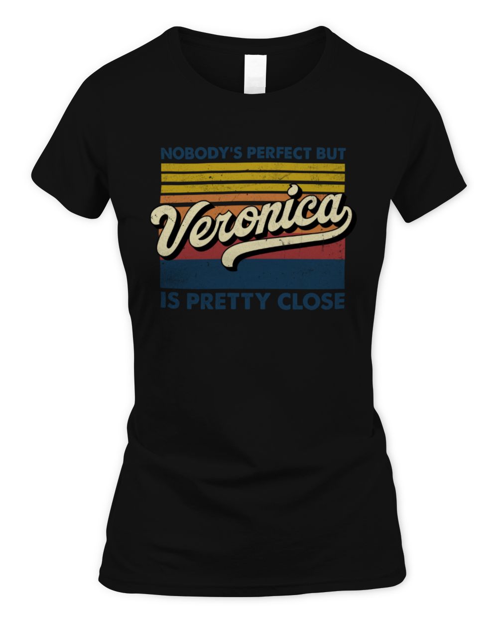 Nobody's Perfect But Your Name Is Pretty Close Retro Shirt VERONICA M1-65 / Women's Standard T-Shirt / black
