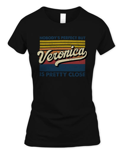 Nobody's Perfect But Your Name Is Pretty Close Retro Shirt VERONICA M1-65 / Women's Standard T-Shirt / black