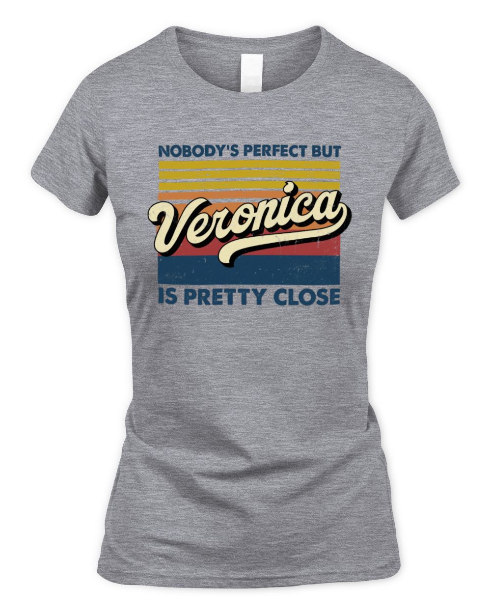 Nobody's Perfect But Your Name Is Pretty Close Retro Shirt VERONICA M1-65 / Women's Standard T-Shirt / sport grey