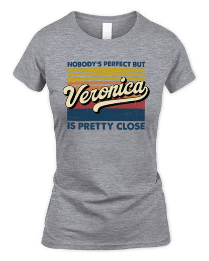 Nobody's Perfect But Your Name Is Pretty Close Retro Shirt VERONICA M1-65 / Women's Standard T-Shirt / sport grey