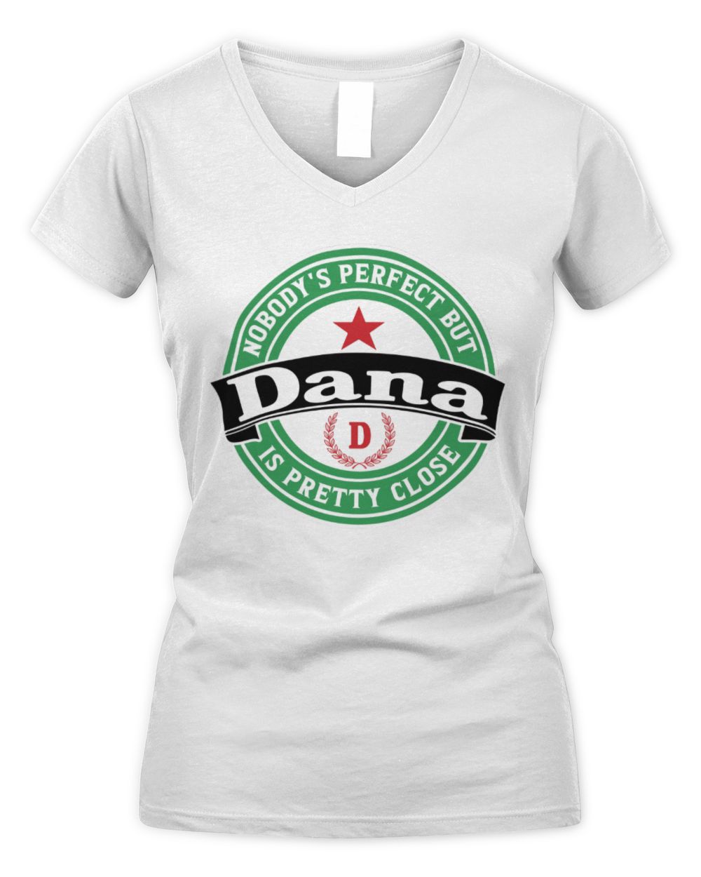 Nobody's Perfect But Your Name Is Pretty Close Heineken Beer T-Shirt DANA M1-S85 / Women's V-Neck T-Shirt / white