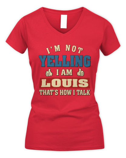 I'm Not Yelling I'm Name That's How I Talk Shirt LOUIS M1-67 / Women's V-Neck T-Shirt / red