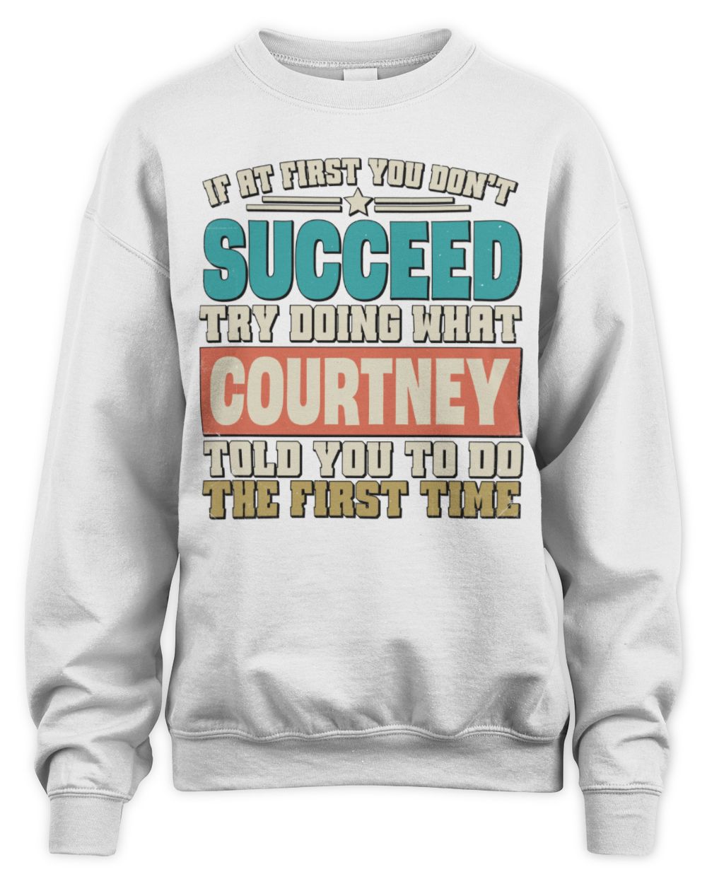 If at First You Don't Succeed Funny Vintage Shirt COURTNEY M1-53 / Unisex Sweatshirt / white