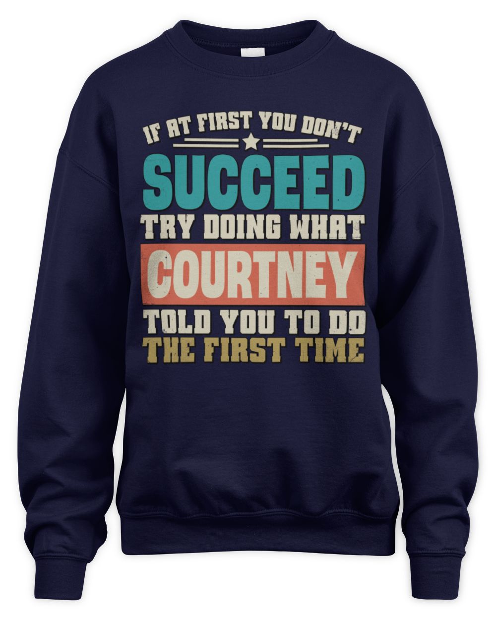 If at First You Don't Succeed Funny Vintage Shirt COURTNEY M1-53 / Unisex Sweatshirt / navy