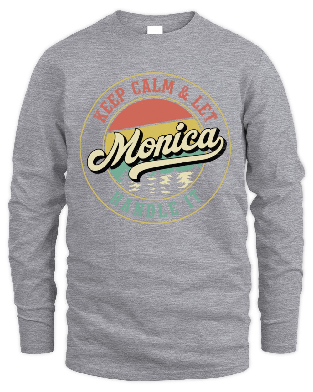 Keep Calm Let Your Name Handle It Retro T-Shirt MONICA M1-54 / Men's Long Sleeved T-Shirt / sport grey