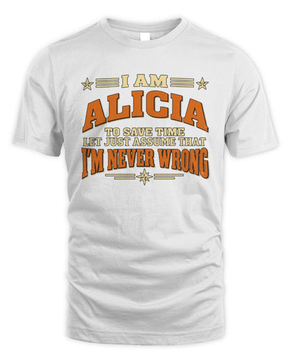 I'm Name Let's Just Assume I'm Never Wrong Retro Shirt ALICIA M1-64 / Unisex Standard T-Shirt / white