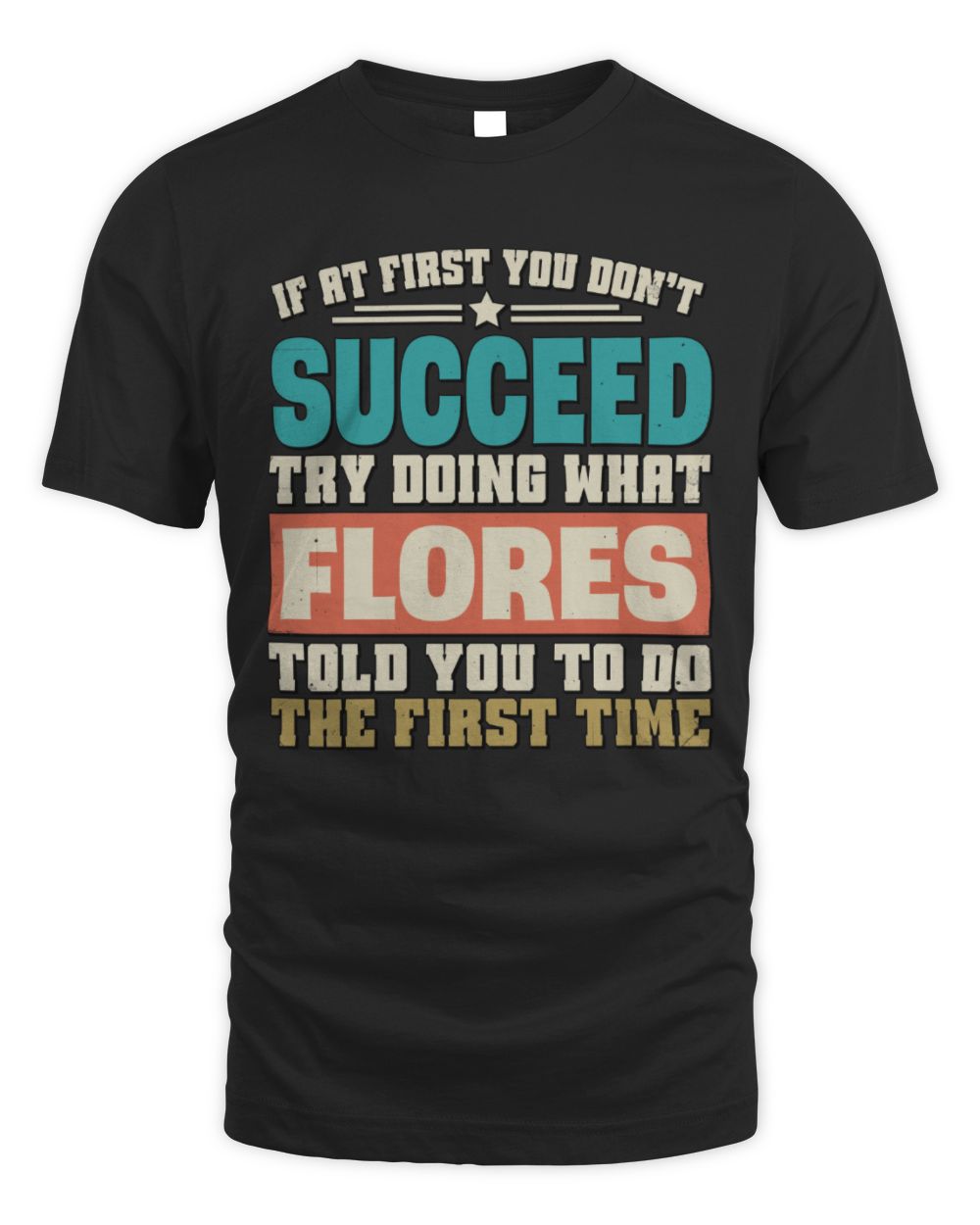 If at First You Don't Succeed Funny Vintage Shirt FLORES M1-53 / Unisex Standard T-Shirt / black
