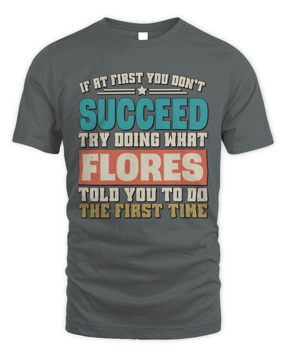 If at First You Don't Succeed Funny Vintage Shirt FLORES M1-53 / Unisex Standard T-Shirt / charcoal