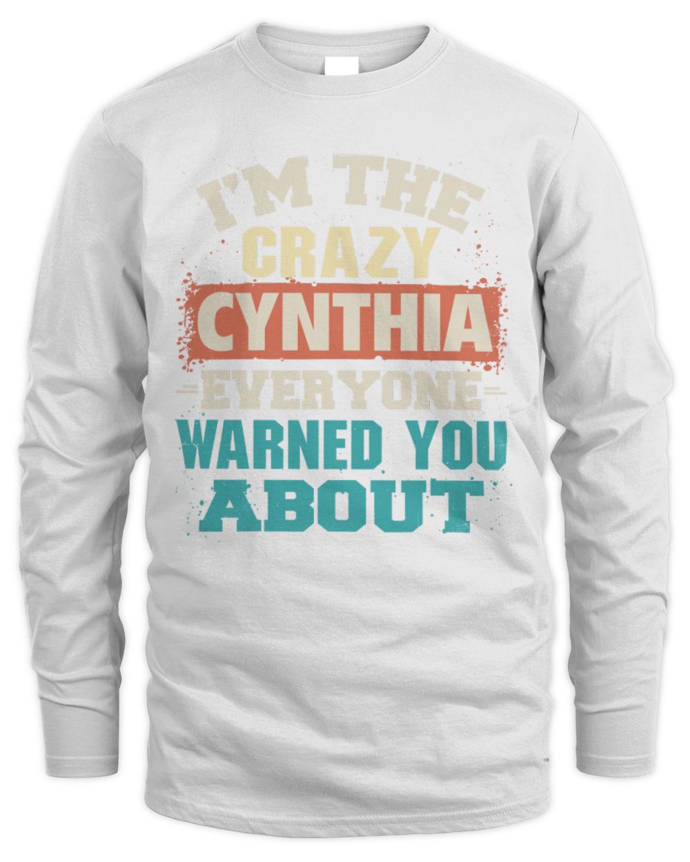 I'm the Crazy One Everyone Warned You About Retro Graphic T-Shirt CYNTHIA M1-70 / Men's Long Sleeved T-Shirt / white