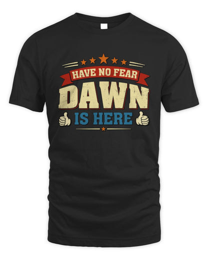 Have No Fear Your Name Is Here Cool Graphic T-Shirt DAWN M1-71 / Unisex Standard T-Shirt / black