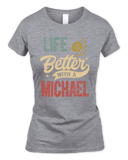 Life Is Better With a Name Personalized Retro T-Shirt MICHAEL-48 / Women's Standard T-Shirt / sport grey