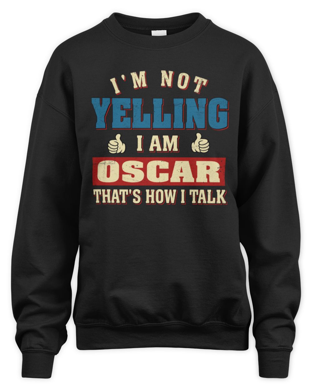 I'm Not Yelling I'm Name That's How I Talk Shirt OSCAR M1-67 / Unisex Sweatshirt / black