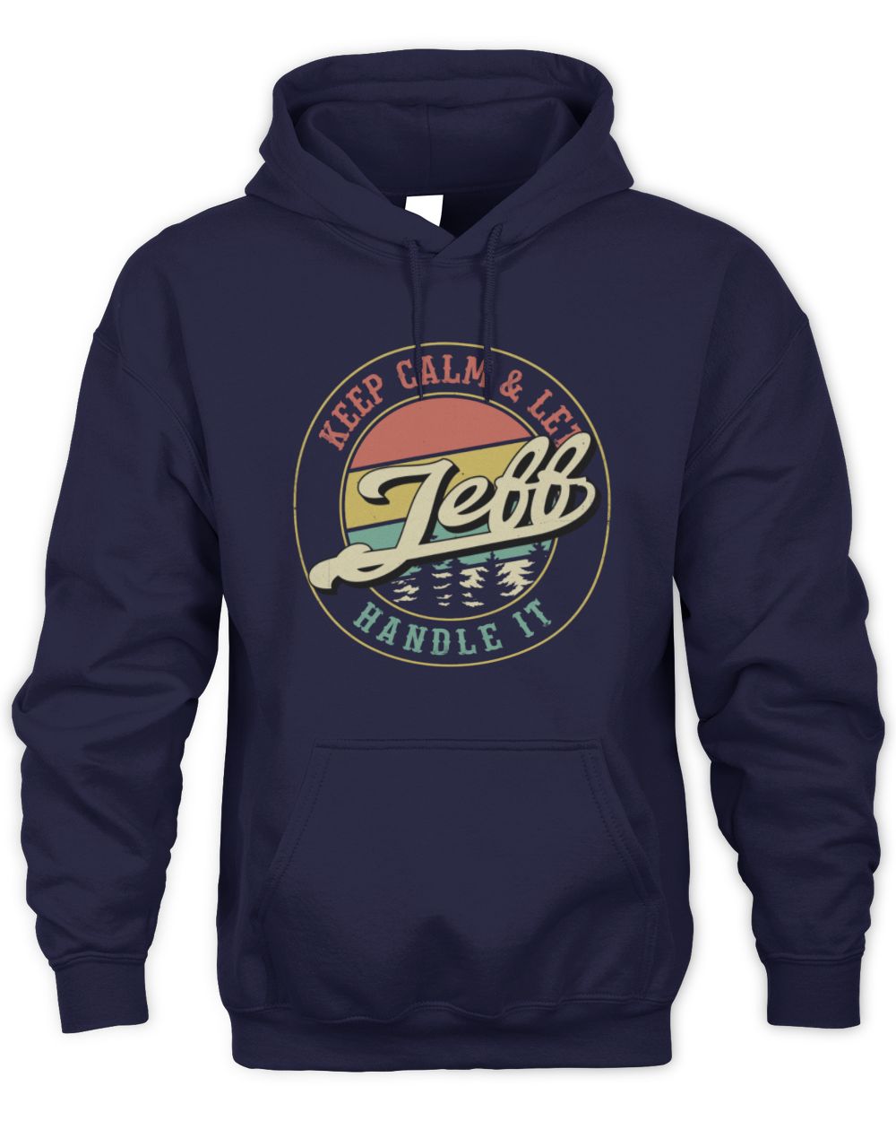 Keep Calm Let Your Name Handle It Retro T-Shirt JEFF M1-54 / Unisex Hoodie / navy