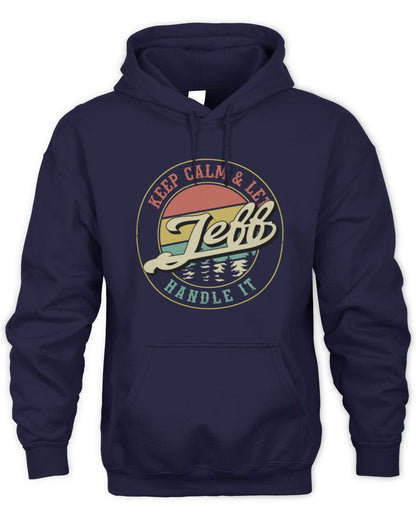 Keep Calm Let Your Name Handle It Retro T-Shirt JEFF M1-54 / Unisex Hoodie / navy