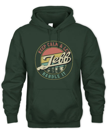 Keep Calm Let Your Name Handle It Retro T-Shirt JEFF M1-54 / Unisex Hoodie / forest green