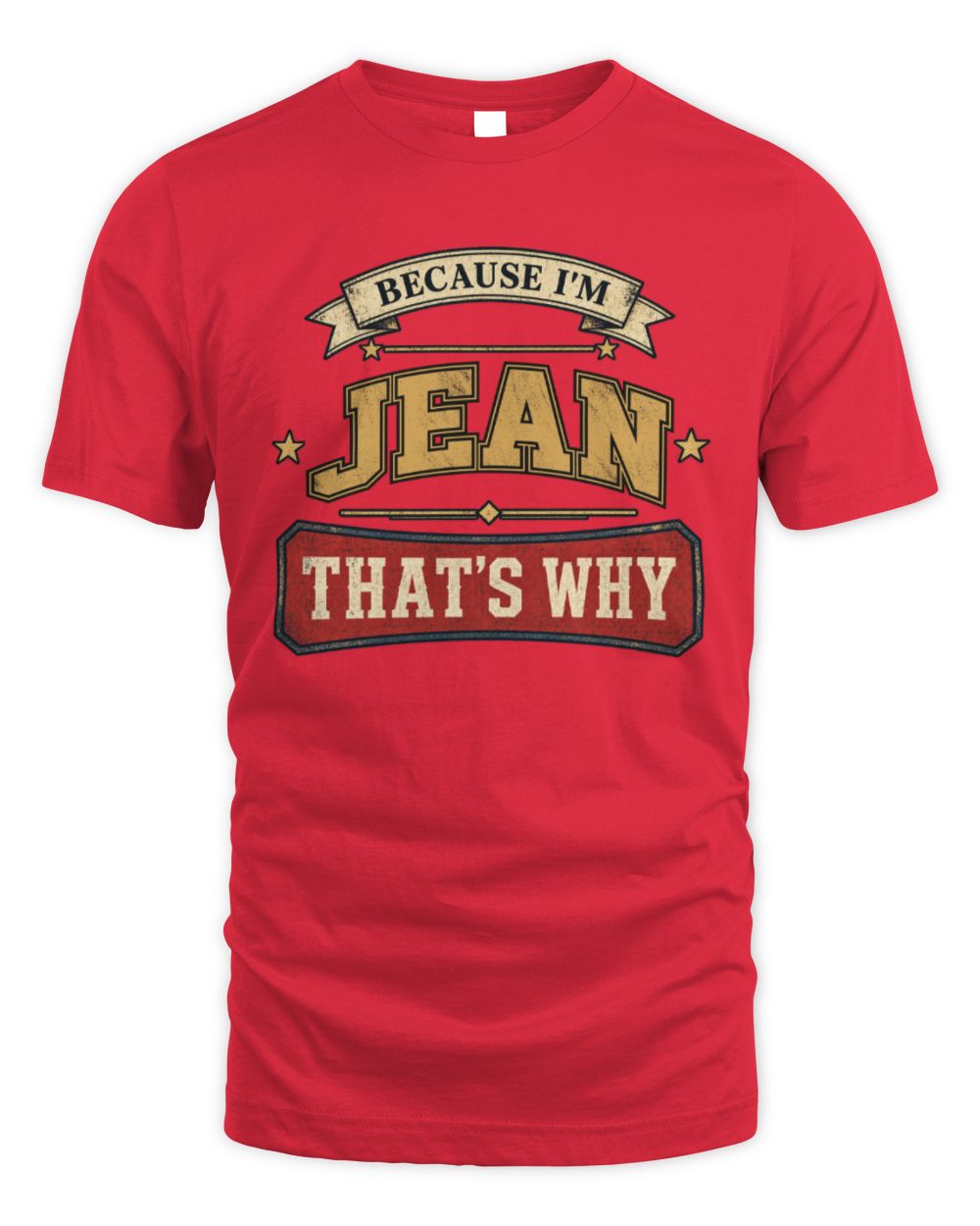 Because I'm Name That's Why Americana T-Shirt JEAN M1-S88 / Unisex Standard T-Shirt / red