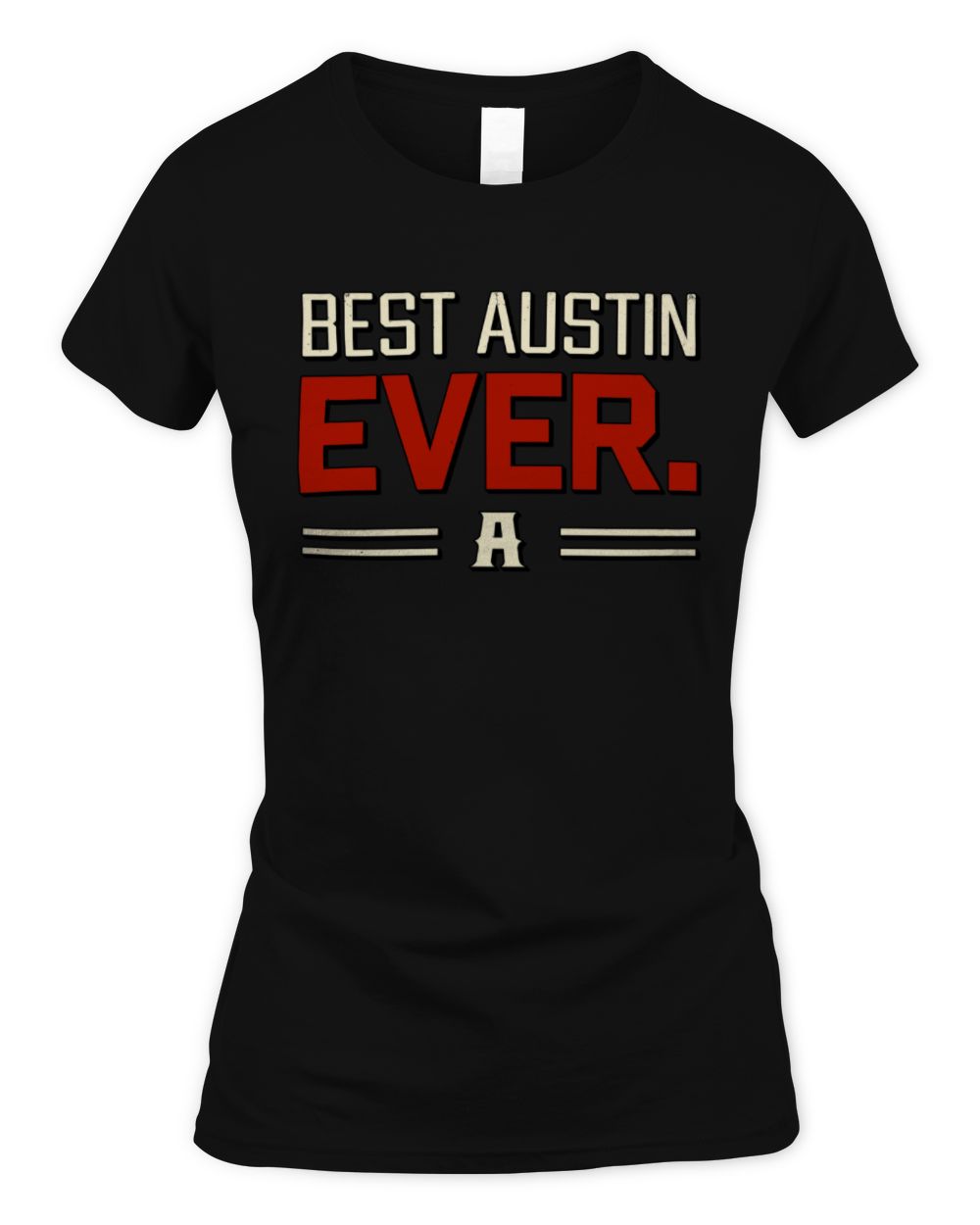 Best Your Name Ever Cool Shirt AUSTIN M1-58 / Women's Standard T-Shirt / black