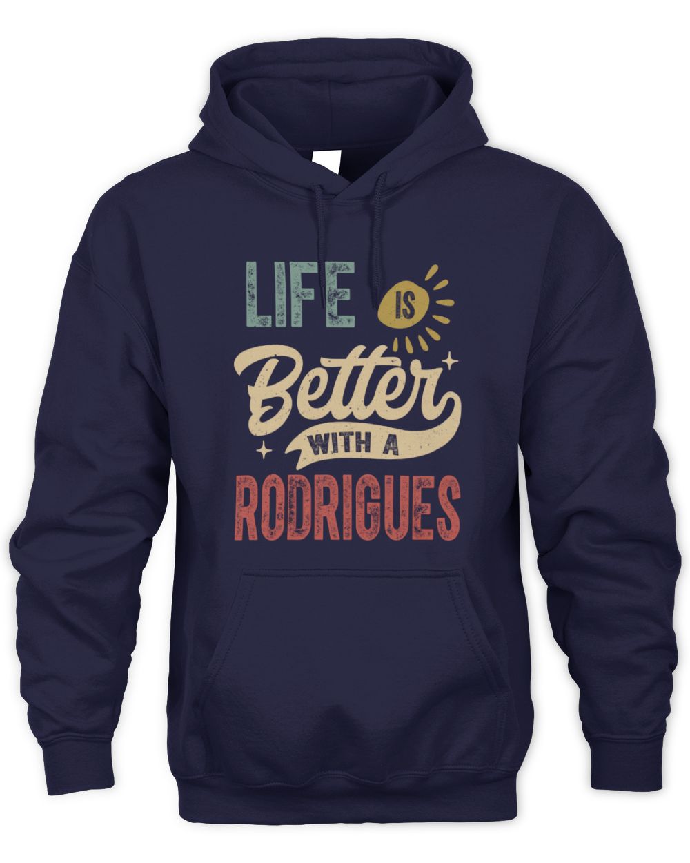 Life Is Better With a Name Personalized Retro T-Shirt RODRIGUES-48 / Unisex Hoodie / navy