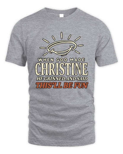 When God Made Your Name Funny Western T-Shirt T-Shirt CHRISTINE M1-S82 / Unisex Standard T-Shirt / sport grey