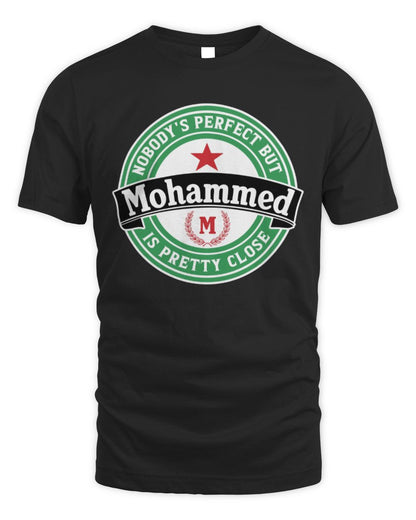 Nobody's Perfect But Your Name Is Pretty Close Heineken Beer T-Shirt MOHAMMED M1-S85 / Unisex Standard T-Shirt / black