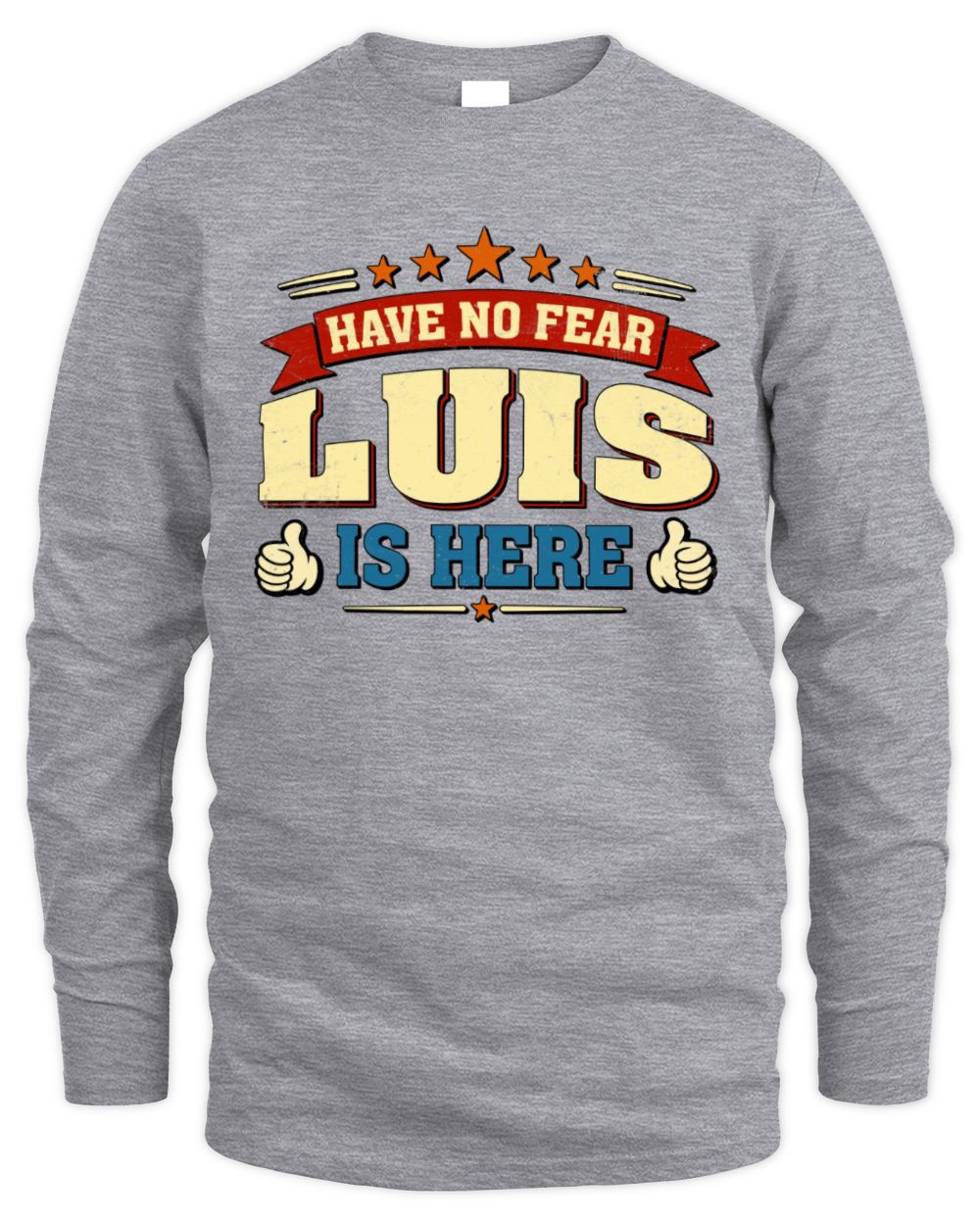 Have No Fear Your Name Is Here Cool Graphic T-Shirt LUIS M1-71 / Men's Long Sleeved T-Shirt / sport grey