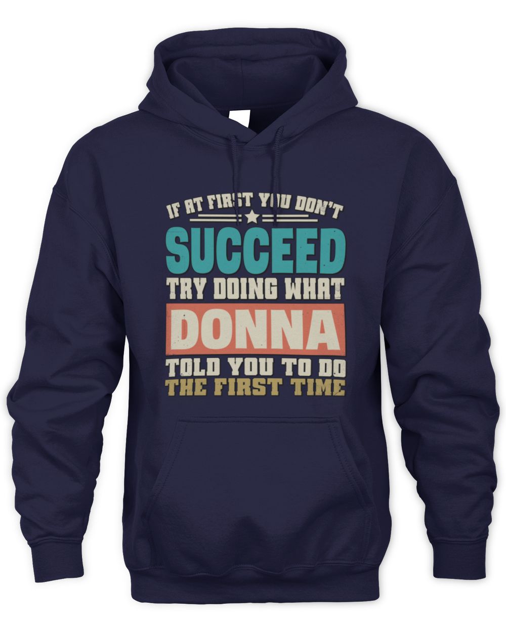 If at First You Don't Succeed Funny Vintage Shirt DONNA M1-53 / Unisex Hoodie / navy