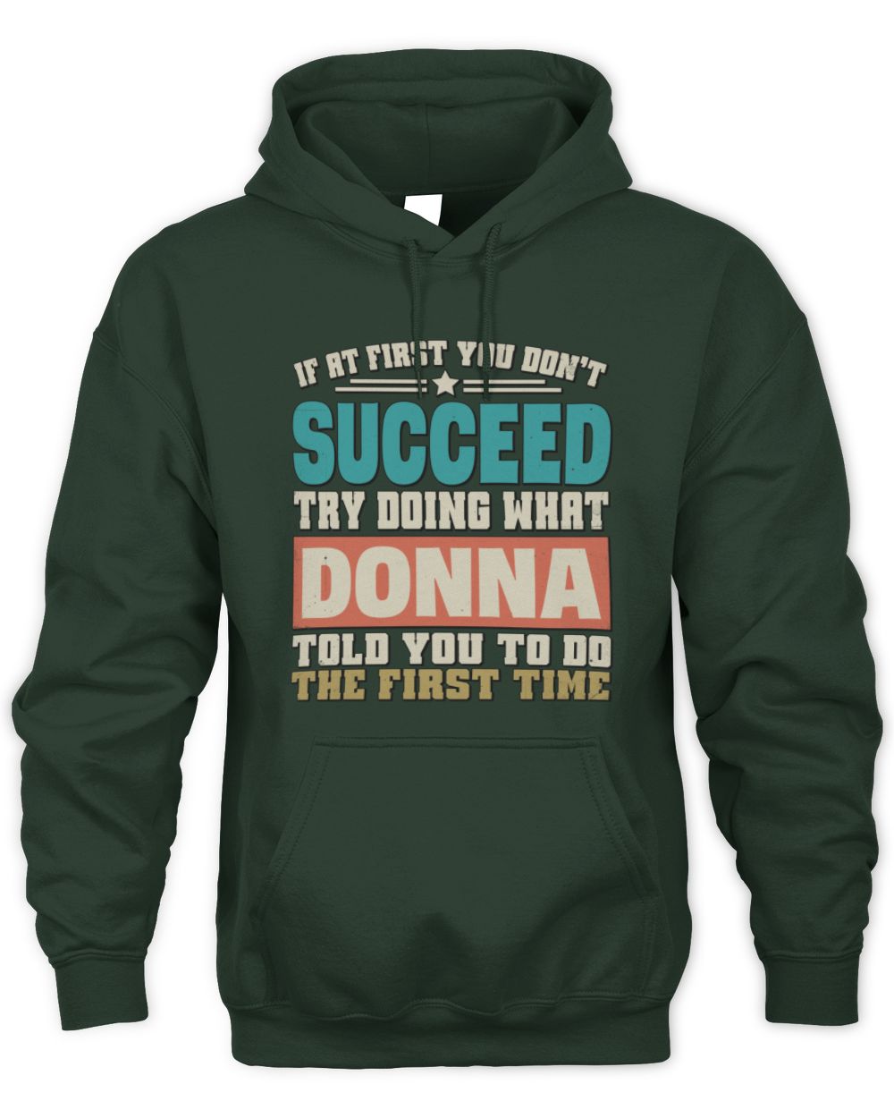 If at First You Don't Succeed Funny Vintage Shirt DONNA M1-53 / Unisex Hoodie / forest green