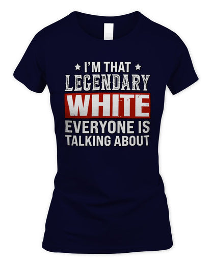 I'm That Legendary Name Everyone Is Talking About Funny Graphic T-Shirt WHITE M1-73 / Women's Standard T-Shirt / navy