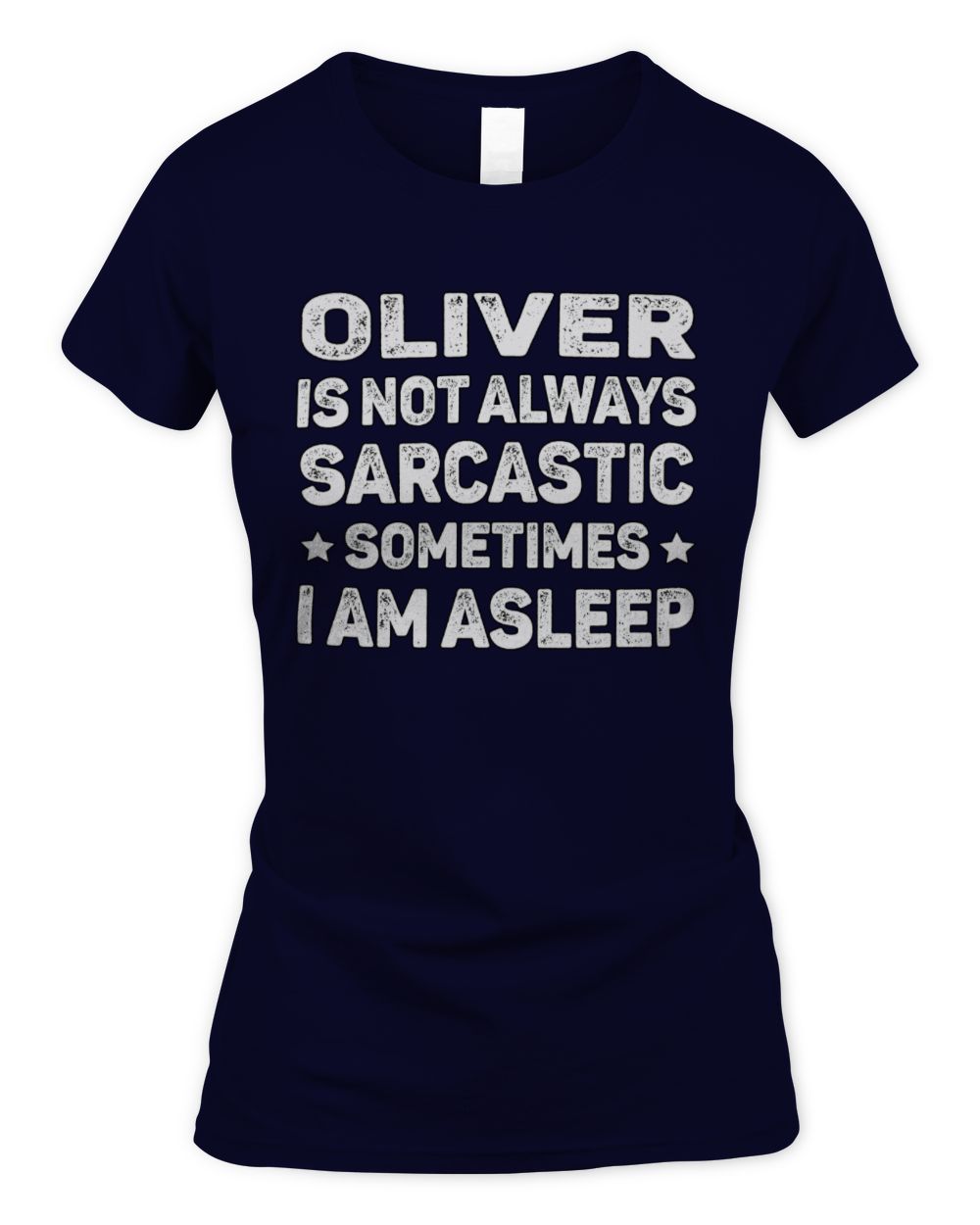 Your Name Is Not Always Sarcastic Funny T-Shirt OLIVER M1-62 / Women's Standard T-Shirt / navy