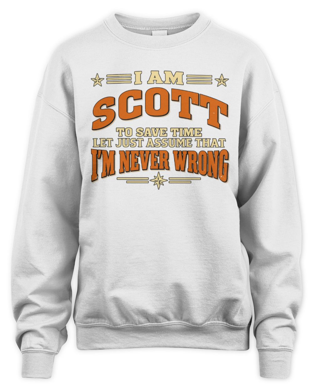 I'm Name Let's Just Assume I'm Never Wrong Retro Shirt SCOTT M1-64 / Unisex Sweatshirt / white