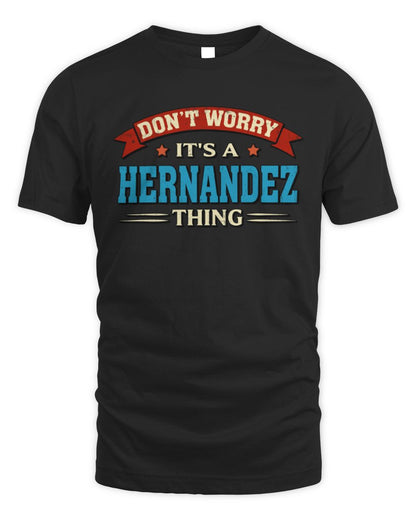 Don't Worry It's a Your Name Thing Funny Retro T-Shirt HERNANDEZ M1-57 / Unisex Standard T-Shirt / black